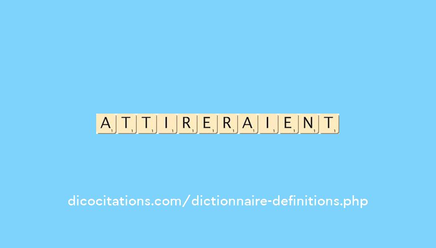 attireraient attireraient