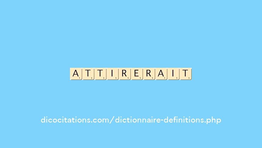 attirerait attirerait