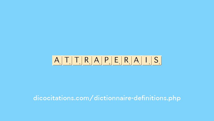 attraperais attraperais
