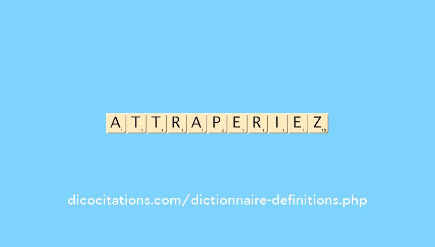 attraperiez attraperiez