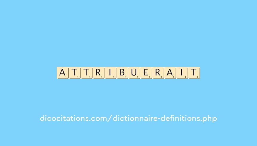 attribuerait attribuerait