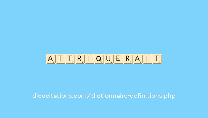 attriquerait attriquerait