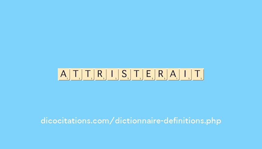 attristerait attristerait