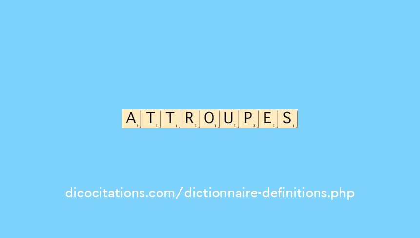 attroupes attroupes