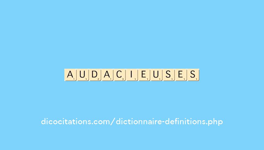 audacieuses audacieuses