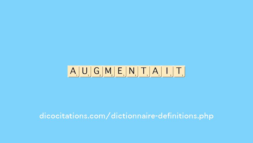augmentait augmentait