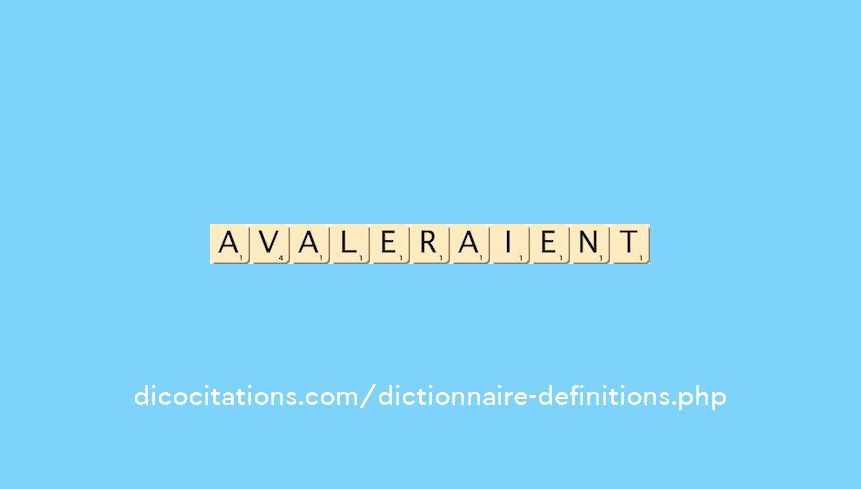 avaleraient avaleraient