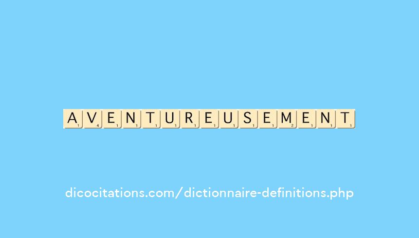 aventureusement