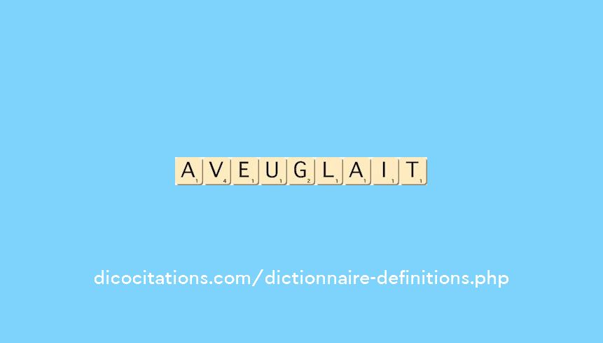 aveuglait aveuglait