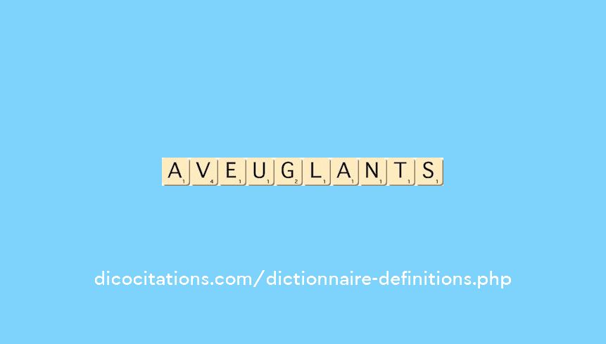 aveuglants aveuglants
