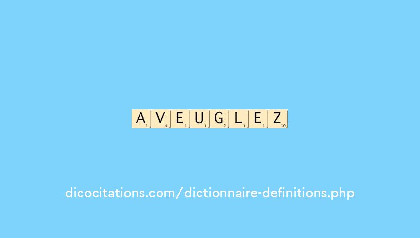aveuglez aveuglez
