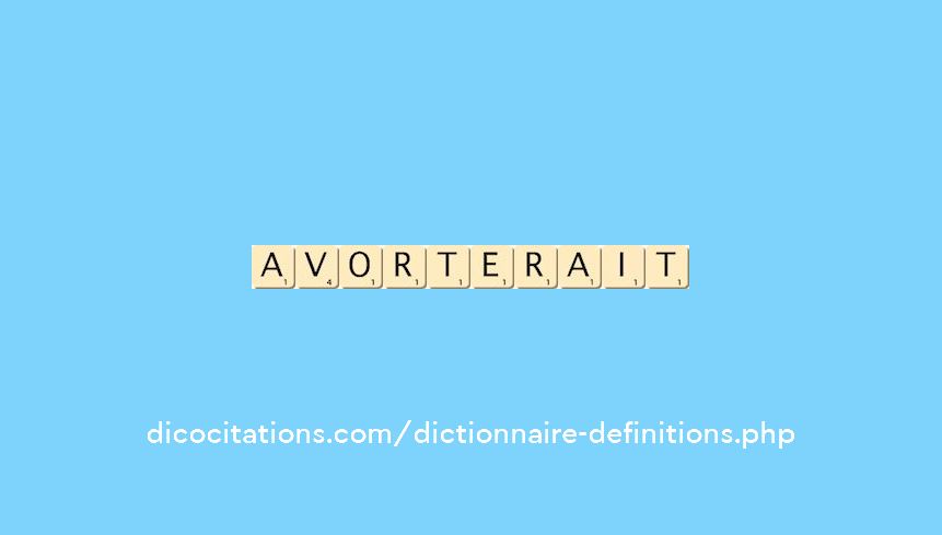 avorterait avorterait
