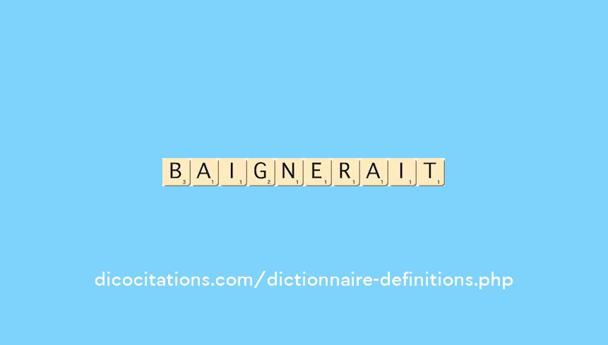 baignerait baignerait