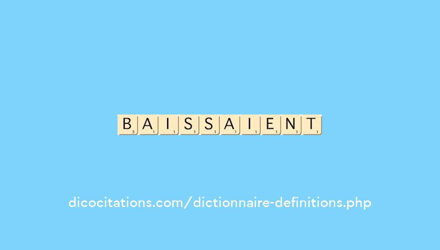 baissaient baissaient