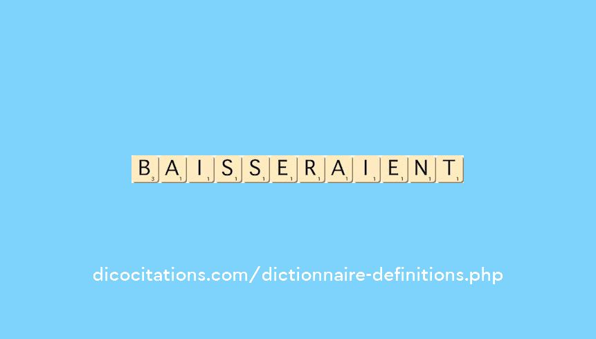 baisseraient baisseraient