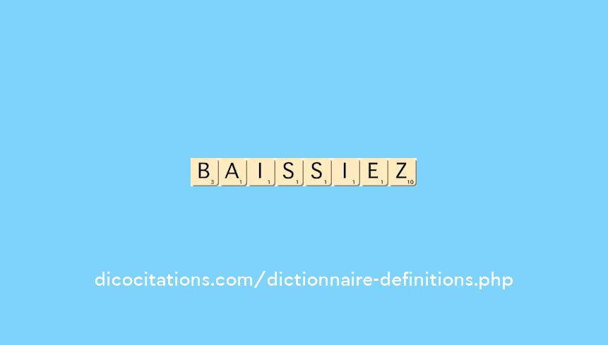 baissiez baissiez