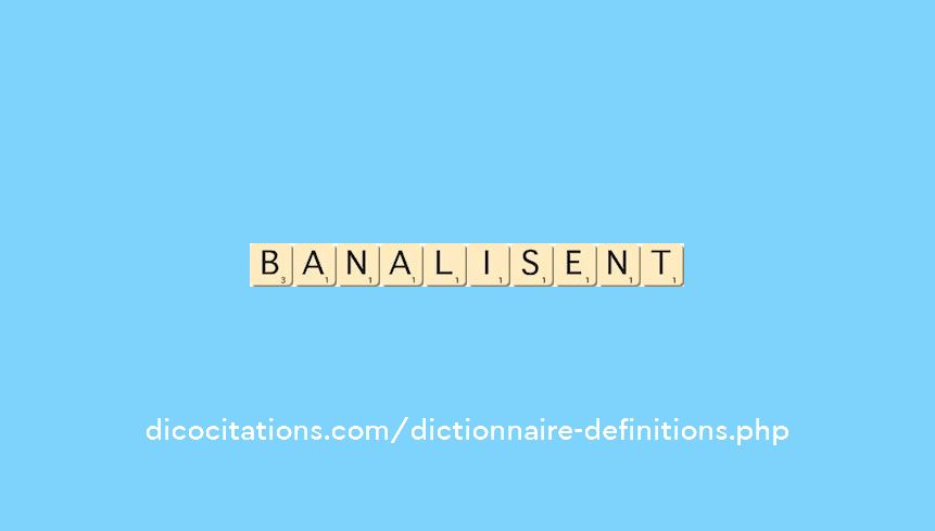 banalisent banalisent