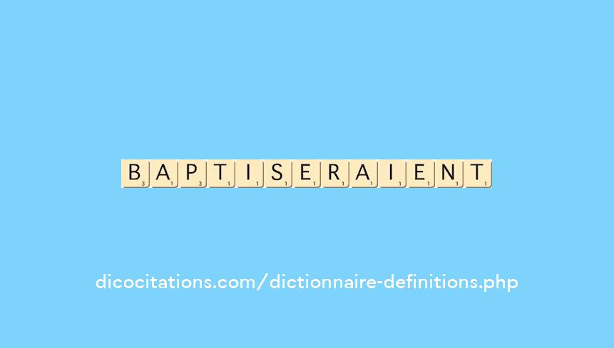 baptiseraient baptiseraient