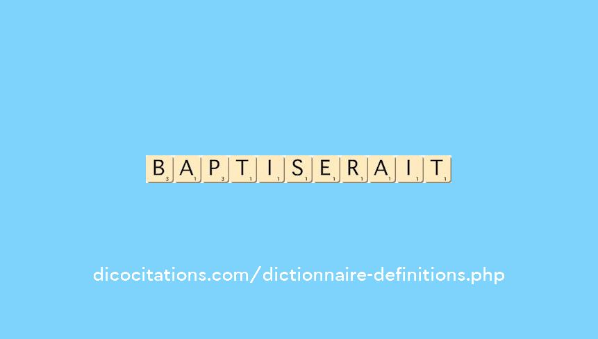 baptiserait baptiserait