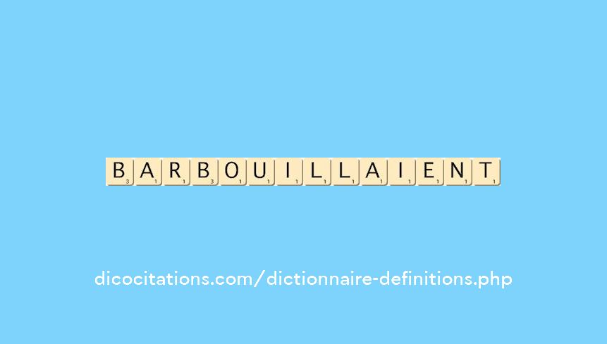 barbouillaient barbouillaient