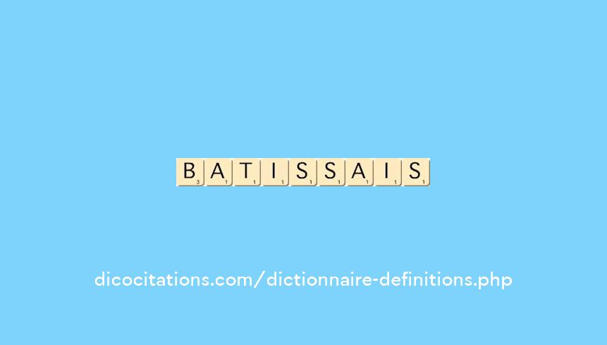 batissais