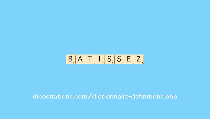 batissez batissez