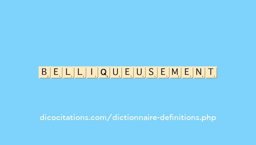 belliqueusement belliqueusement