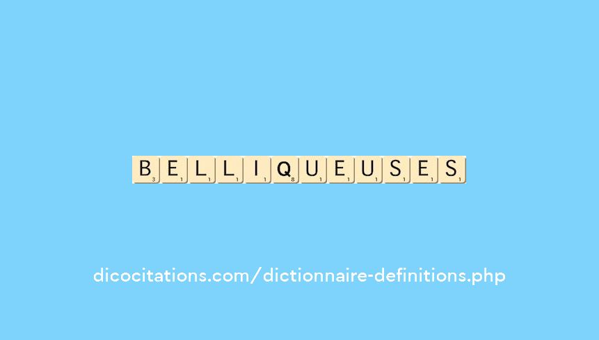 belliqueuses belliqueuses