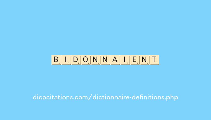 bidonnaient bidonnaient
