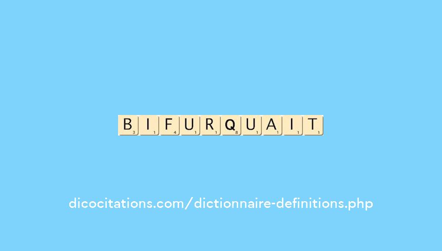 bifurquait bifurquait