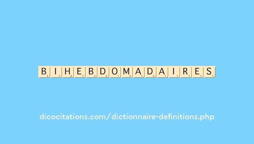bihebdomadaires bihebdomadaires