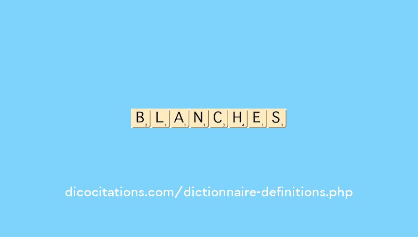 blanches blanches