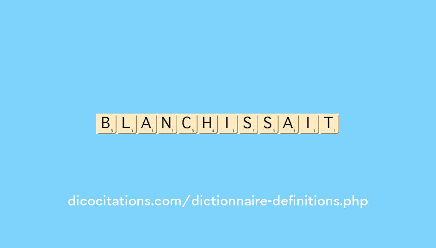 blanchissait blanchissait