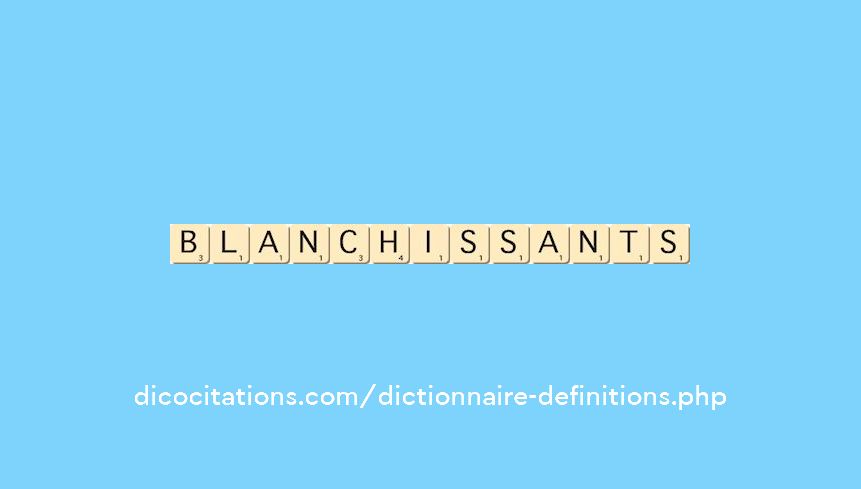 blanchissants blanchissants