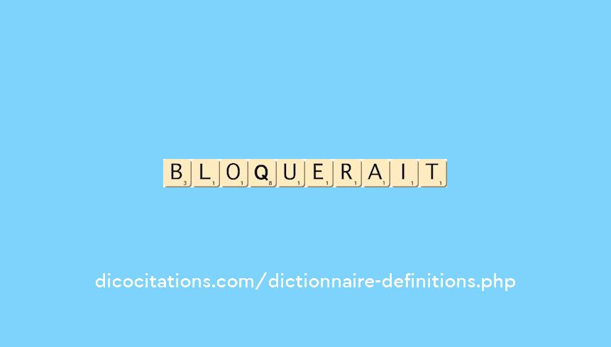 bloquerait bloquerait