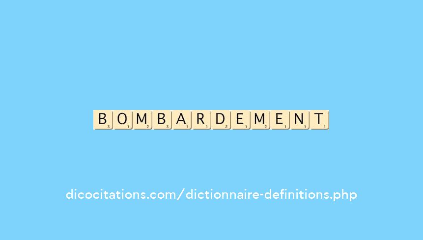 bombardement bombardement