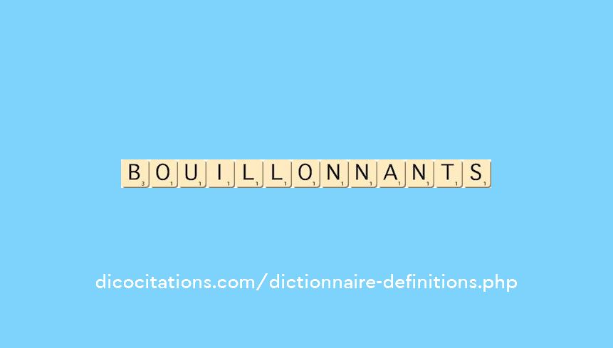 bouillonnants bouillonnants