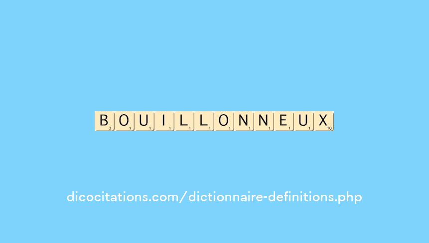 bouillonneux bouillonneux