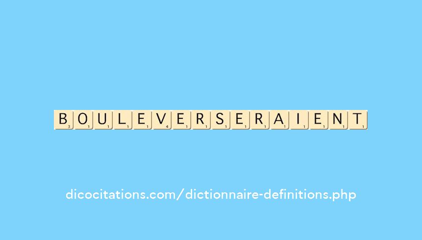 bouleverseraient bouleverseraient