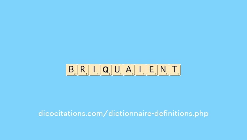 briquaient briquaient