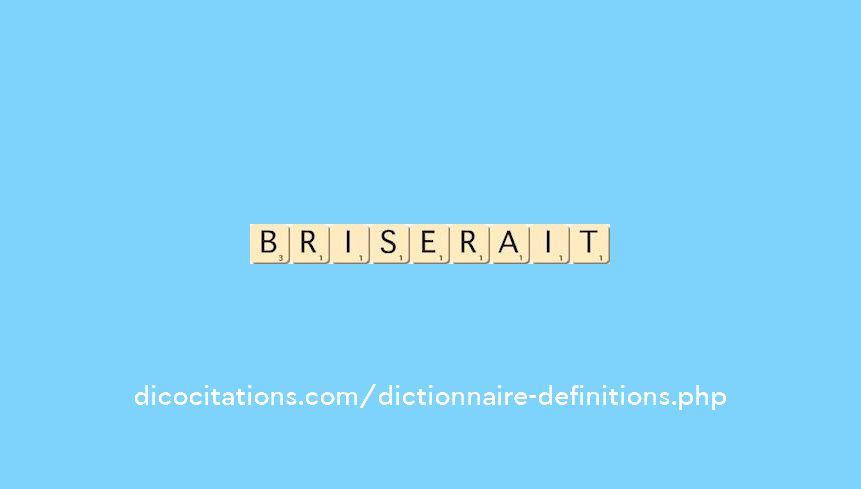 briserait