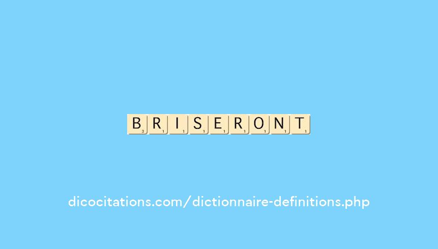 briseront briseront