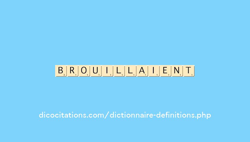 brouillaient brouillaient