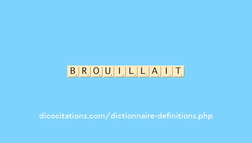 brouillait brouillait