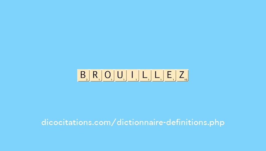 brouillez brouillez