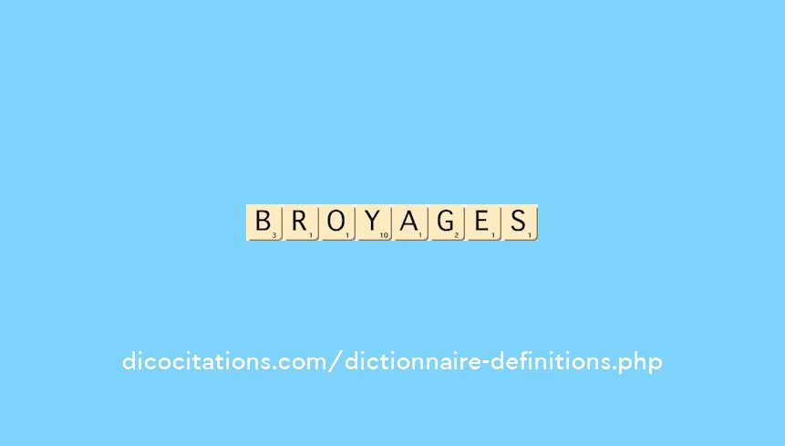 broyages broyages