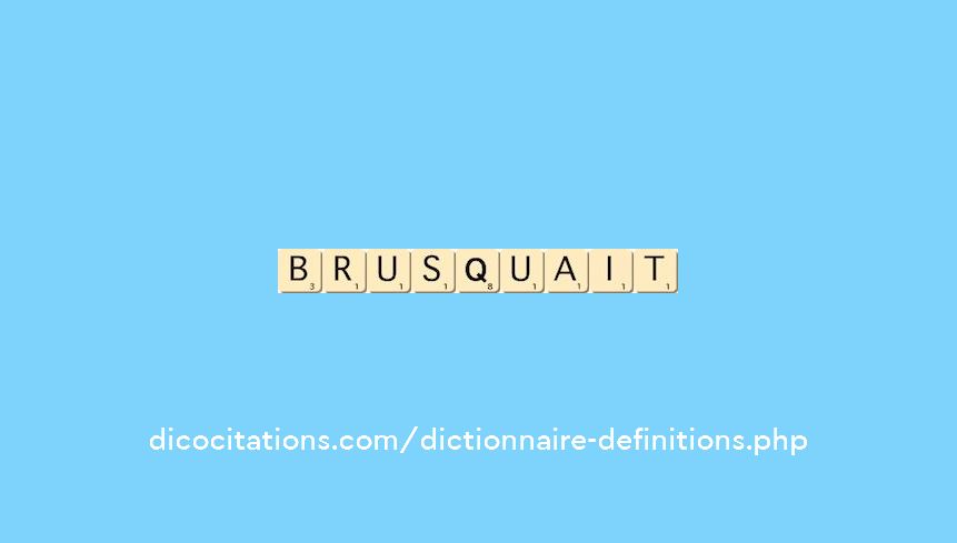 brusquait brusquait