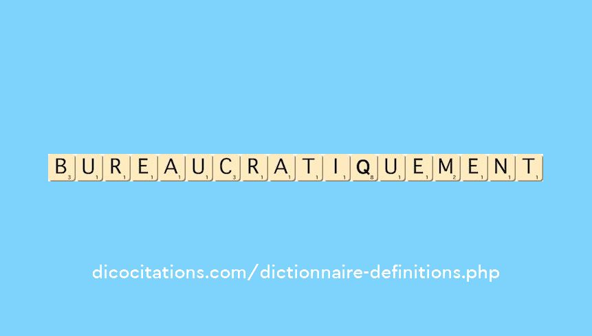 bureaucratiquement bureaucratiquement