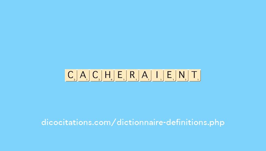 cacheraient cacheraient