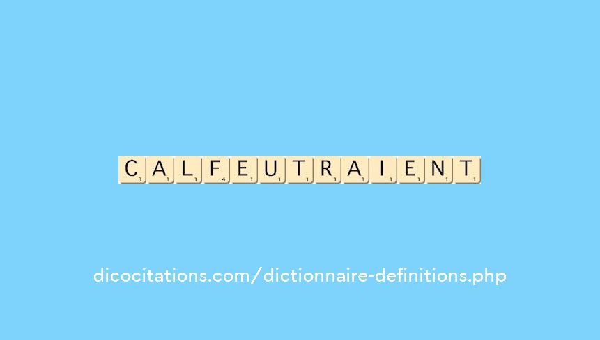 calfeutraient calfeutraient